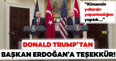 Kritik son dakika haberi geldi: ABD Başkanı Donald Trump'tan Cumhurbaşkanı Erdoğan'a Suriye teşekkürü! 