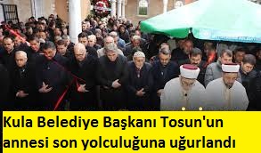 Kula Belediye Başkanı Tosun'un annesi son yolculuğuna uğurlandı