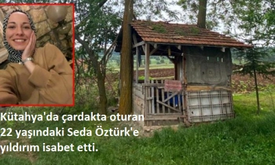 Kütahya'da yıldırım isabet etmesi sonucu bir kişi hayatını kaybetti..