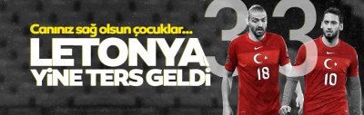 Letonya yine ters geldi! Canınız sağolsun çocuklar... 