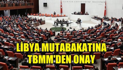 Libya ile Doğu Akdeniz mutabakat muhtırası Meclis'te kabul edildi.