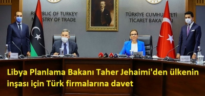 Libya Planlama Bakanı Taher Jehaimi'den ülkenin inşası için Türk firmalarına davet...