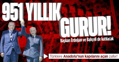 Malazgirt'in 951 yıllık gururu! Başkan Erdoğan ve Bahçeli de katılacak