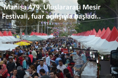  Manisa 479. Uluslararası Mesir Festivali, fuar açılışıyla başladı.. 
