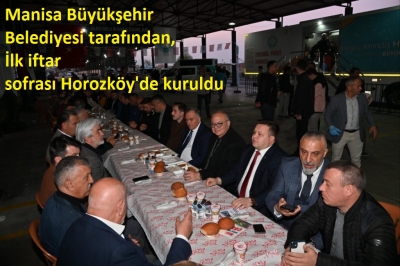 Manisa Büyükşehir Belediyesi tarafından, İlk iftar sofrası Horozköy'de kuruldu. 