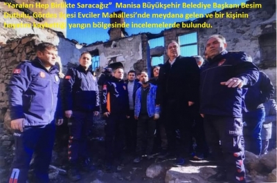 Manisa Büyükşehir Belediye Başkanı Besim Dutlulu'dan 'dan Yangın Mağduru Aileye Destek Ziyareti