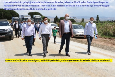 Manisa Büyükşehir Belediyesi, Salihli ilçesindeki,Yol çalışması muhtarlarla birlikte incelendi..