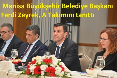  Manisa Büyükşehir Belediye Başkanı Ferdi Zeyrek, A Takımını tanıttı  