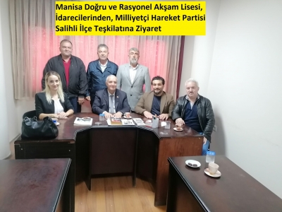 Manisa Doğru ve Rasyonel Akşam Lisesi, İdarecilerinden, Milliyetçi Hareket Partisi Salihli İlçe Teşkilatına Ziyaret   