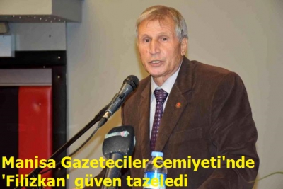 Manisa Gazeteciler Cemiyeti'nde 'Filizkan' güven tazeledi