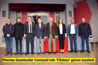Manisa Gazeteciler Cemiyeti'nde 'Filizkan' güven tazeledi
