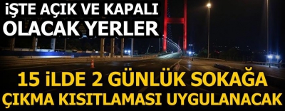 Manisa Habercilik - 15 ilde sokağa çıkma kısıtlaması uygulanacak.