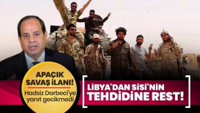 Manisa Habercilik - Darbeci Sisi Libya'yı tehdit etti, Libya'dan cevap gecikmedi: Savaş ilanıdır!