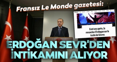 Manisa Habercilik - Fransız Le Monde gazetesi: Erdoğan Sevr'den intikamını alıyor
