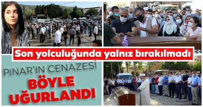 Manisa Habercilik - Hüzünlü veda: Pınar Gültekin son yolculuğuna uğurlandı.   