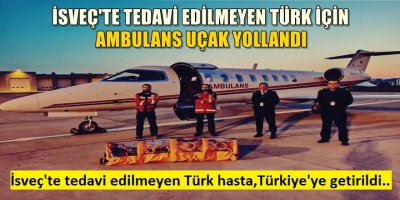  Manisa Habercilik - İsveç'te tedavi edilmeyen Türk hasta ambulans uçakla Türkiye'ye getirildi.