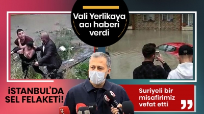  Manisa Habercilik - İstanbul Valisi Ali Yerlikaya'dan sel felaketiyle ilgili açıklama.
