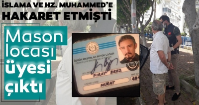 Manisa Habercilik - İslam'a ve Hz. Muhammed’e hakaret eden Fırat Erez, Mason locası üyesi çıktı.