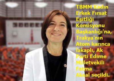 Manisa Habercilik - Kadın .Erkek Fırsat Eşitliği Komisyonu Başkanlığına AK Partili Fatma Aksal seçildi..