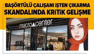 Manisa Habercilik -  Macro Center'da başörtülü çalışan Didem Batal'ın işten çıkarılması skandalında flaş gelişme! Suç duyurusunda bulundular..