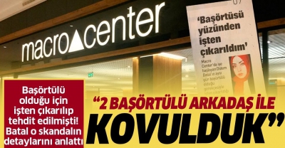 Manisa Habercilik - Macro Center'ın başörtülü olduğu gerekçesiyle işten çıkardığı Didem Batal: 