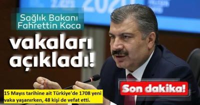 Manisa Habercilik - Sağlık Bakanı Fahrettin Koca 15 Mayıs koronavirüs vaka sayılarını açıkladı.