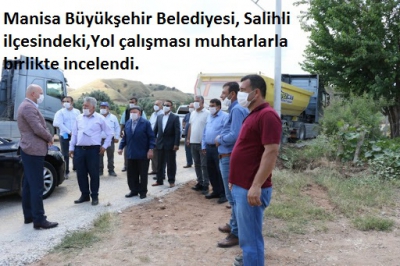 Manisa Habercilik - Yol çalışması muhtarlarla birlikte incelendi