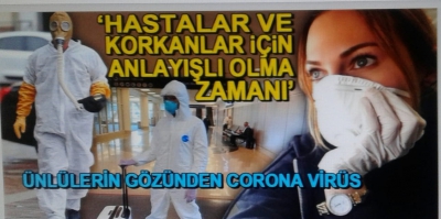 Manisa Habercilik...'Hastalar ve korkanlar için anlayışlı olma zamanı' (Ünlülerin gözünden corona virüs)