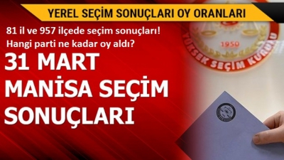 Manisa Seçim Sonuçları ve 81 il ve 957 ilçede seçimsonuçları! Hangi parti ne kadar oy aldı?.