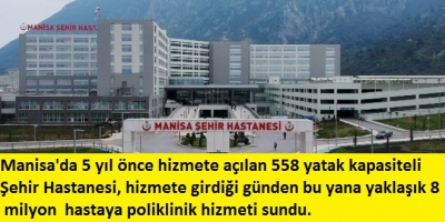 Manisa Şehir Hastanesi 5 yılda bölgesinin sağlık üssü oldu 