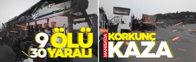 Manisa Soma'da korkunç kaza! 9 kişi hayatını kaybederken, 30 kişi yaralandı.