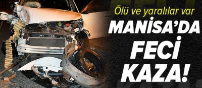 Manisa Turgutlu'da feci kaza: 2 kişi öldü, 4 kişi yaralı 