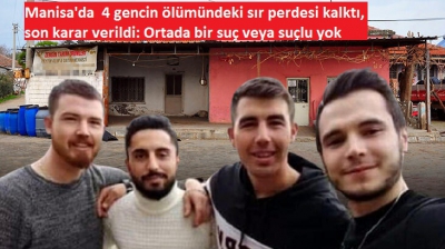 Manisa'da 4 gencin ölümündeki sır perdesi kalktı, son karar verildi: Ortada bir suç veya suçlu yok