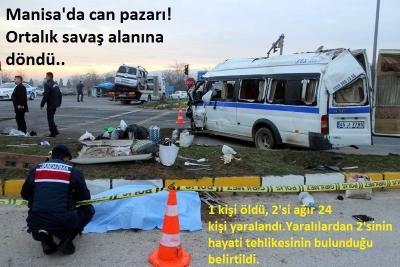 Manisa'da can pazarı! Tarım işçilerini taşıyan minibüs kaza yaptı: 1 ölü, 24 yaralı.