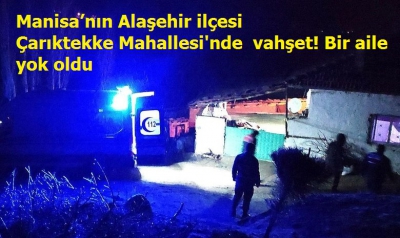 Manisa'da çok acı olay: Aynı aileden 3 kişi öldü