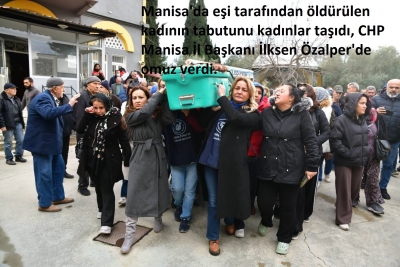 Manisa'da eşi tarafından öldürülen kadının tabutunu kadınlar taşıdı, CHP Manisa İl Başkanı İlksen Özalper'de omuz verdi.