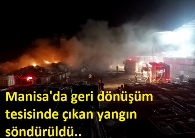 Manisa'da geri dönüşüm tesisinde çıkan yangın 4 saatte söndürüldü..