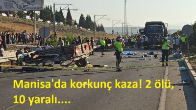 Manisa'da korkunç kaza: 2 ölü, 10 yaralı