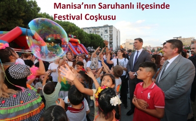  Manisa’nın Saruhanlı ilçesinde Festival Coşkusu  