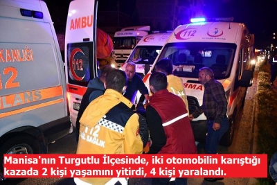 Manisa'nın Turgutlu ilçesinde iki otomobilin çarpıştığı kazada 2 kişi öldü, 4 kişi yaralandı.