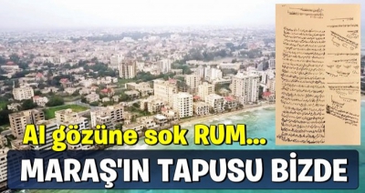 Maraş'ın tapusu bizde!...
