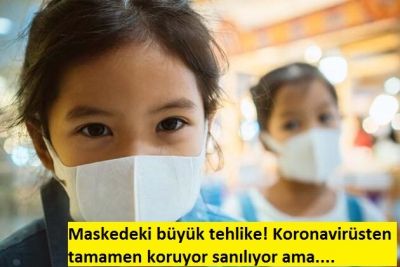 Maskedeki büyük tehlike! Koronavirüsten tamamen koruyor sanılıyor ama....