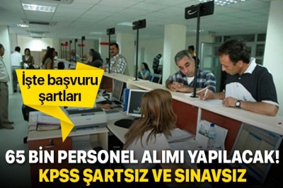 Mayıs ayı İŞKUR 2019 en az lise mezunu 65 bin personel alım başvuru şartları nedir? İşte KPSS şartsız büro memuru alımları