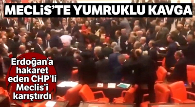 Meclis'te yumruklu kavga... CHP'nin Başkan Erdoğan'a hakareti tansiyonu yükseltti.