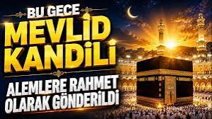 Mevlid Kandili bugün idrak edilecek: Alemlere rahmet olarak gönderilen Peygamberimizin dünyaya teşrifi