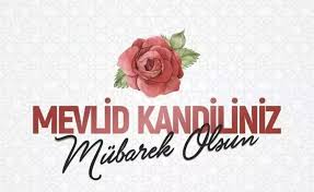 MEVLİD KANDİLİ KUTLU OLSUN