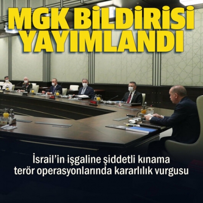  MGK bildirisi yayımlandı: İsrail'in hukuksuz işgaline şiddetli kınama