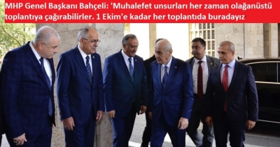 MHP Genel Başkanı Bahçeli: 1 Ekim'e kadar her toplantıda buradayız