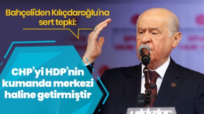 MHP Genel Başkanı Devlet Bahçeli: Kılıçcaroğlu Atatürk’ün partisi CHP’yi HDP’nin kumanda merkezi haline getirmiştir.