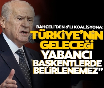 MHP Genel Başkanı Devlet Bahçeli: Adayları hala yok! Altılı masa ortadan çatlamıştır